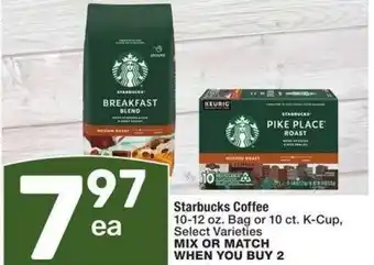 Albertsons Starbucks Coffee - 10-12 oz. Bag or 10 ct. K-Cup, Select Varieties MIX OR MATCH offer