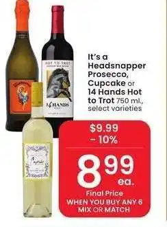 Albertsons It's a Headsnapper Prosecco, Cupcake or 14 Hands Hot to Trot - 750 ml., select varieties offer