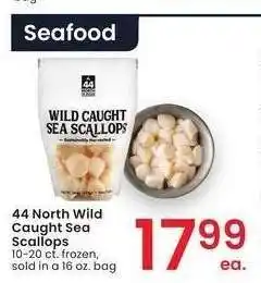 Albertsons 44 North Wild Caught Sea Scallops - 10-20 ct. frozen, sold in a 16 oz. bag offer