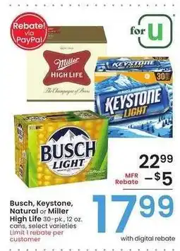 Albertsons Busch, Keystone, Natural or Miller High Life - 30-pk., 12 oz. cans, select varieties offer