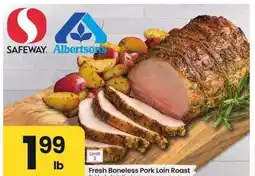 Albertsons Fresh Boneless Pork Loin Roast - Sold whole in the bag offer