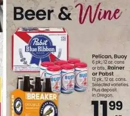 Albertsons Pelican, Buoy 6 pk., 12 oz. cans or btls., Rainer or Pabst 12 pk., 12 oz. cans. - Selected varieties offer