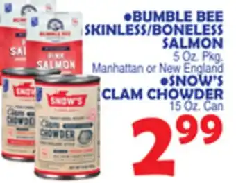 Bravo Supermarkets BUMBLE BEE SKINLESS/BONELESS SALMON 5 Oz. Pkg., SNOW'S CLAM CHOWDER 15 Oz. Can offer
