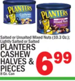 C Town PLANTERS CASHEW HALVES & PIECES 8 Oz. Can offer