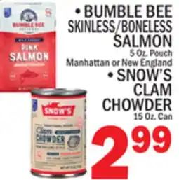 C Town BUMBLE BEE SKINLESS/BONELESS SALMON 5 Oz. Pouch, SNOW'S CLAM CHOWDER 15 Oz. Can offer