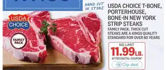Kings Food Markets USDA CHOICE T-BONE, PORTERHOUSE, BONE-IN NEW YORK STRIP STEAKS offer