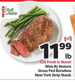 Weis Markets Weis By Nature Grass Fed Boneless New York Strip Steak offer