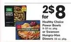 Safeway Healthy Choice Power Bowls or Swanson Hungry-Man Dinners offer