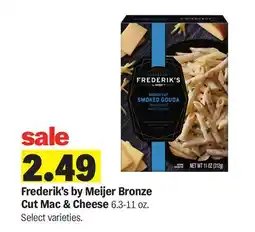 Meijer Frederik's by Meijer Bronze Cut Mac & Cheese offer