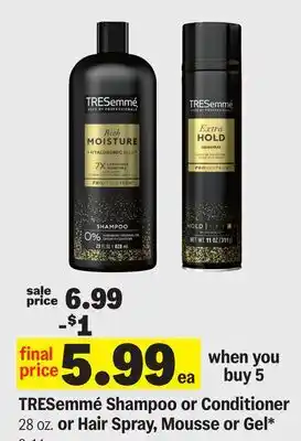 Meijer TRESemmé Shampoo or Conditioner 28 oz. or Hair Spray, Mousse or Gel* 9-11 oz offer
