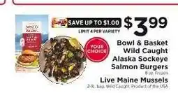 ShopRite Bowl & Basket Wild Caught Alaska Sockeye Salmon Burgers or Live Maine Mussels offer