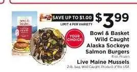 ShopRite Bowl & Basket Wild Caught Alaska Sockeye Salmon Burgers or Live Maine Mussels offer