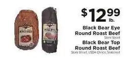 ShopRite Black Bear Eye Round Roast Beef / Black Bear Top Round Roast Beef offer
