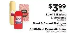 ShopRite Bowl & Basket Liverwurst, Bowl & Basket Bologna, Smithfield Domestic Ham offer