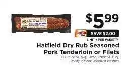ShopRite Hatfield Dry Rub Seasoned Pork Tenderloin or Filets offer