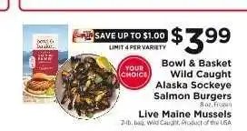 ShopRite Bowl & Basket Wild Caught Alaska Sockeye Salmon Burgers / Live Maine Mussels offer