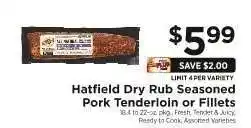 ShopRite Hatfield Dry Rub Seasoned Pork Tenderloin or Fillets offer