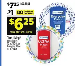 Dollar General True Living Ultra Plates 10 in./60 ct. or Everyday Plates 10 in./84 ct offer