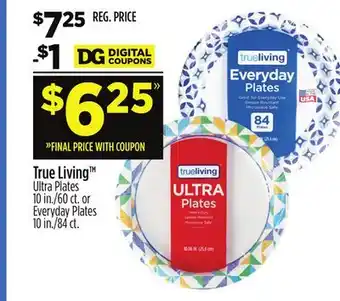 Dollar General True Living Ultra Plates 10 in./60 ct. or Everyday Plates 10 in./84 ct offer
