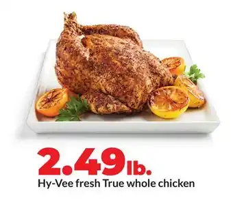 Hy-Vee Hy-Vee fresh True whole chicken offer