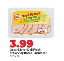 Hy-Vee Oscar Mayer Deli Fresh or Carving Board lunchmeat offer