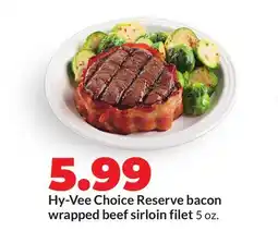 Hy-Vee Hy-Vee Choice Reserve bacon wrapped beef sirloin filet offer
