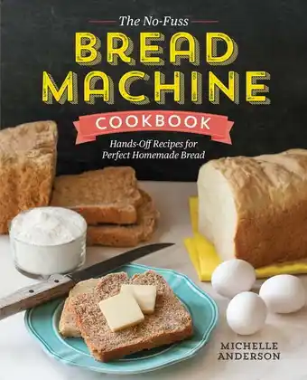 Walmart The No-Fuss Bread Machine Cookbook : Hands-Off Recipes for Perfect Homemade Bread (Paperback) offer