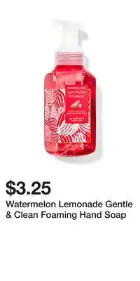 Bath & Body Works Watermelon Lemonade Gentle & Clean Foaming Hand Soap offer