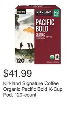 Costco Kirkland Signature Coffee Organic Pacific Bold K-Cup Pod, 120-count offer