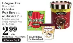 Pavilions Häagen-Dazs 14 oz. or 3 ct. Outshine Fruit Bars 6 ct. or Dreyer's 1.5 qt offer