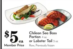 Pavilions Chilean Sea Bass Portion 4 oz. or Lobster Tail 3 oz offer