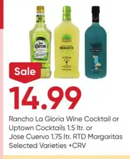 Stater Bros Rancho La Gloria Wine Cocktail or Uptown Cocktails 1.5 ltr. or Jose Cuervo 1.75 ltr. RTD Margaritas offer