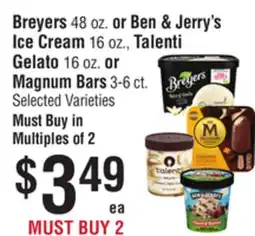 Smart & Final Breyers 48 oz. or Ben & Jerry's Ice Cream 16 oz., Talenti Gelato 16 oz. or Magnum Bars 3-6 ct offer
