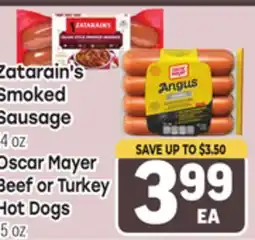 Tony’s Fresh Market Zatarain's Smoked Sausage, 14 oz Oscar Mayer Beef or Turkey Hot Dogs, 15 oz offer