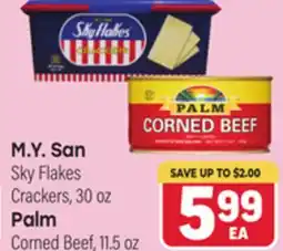 Tony’s Fresh Market M. Y. San Sky Flakes Crackers, 30 oz Palm Corned Beef, 11.5 oz offer