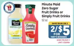 Tony’s Fresh Market Minute Maid Zero Sugar Fruit Drinks or Simply Fruit Drinks offer