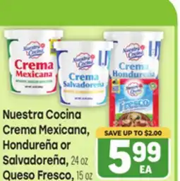 Tony’s Fresh Market Nuestra Cocina Crema Mexicana , Hondureña or Salvadoreña, 24 oz Queso Fresco, 15 oz offer