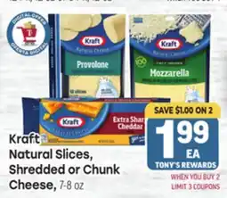 Tony’s Fresh Market Kraft Natural Slices, Shredded or Chunk Cheese offer