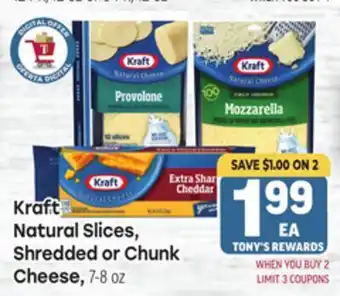 Tony’s Fresh Market Kraft Natural Slices, Shredded or Chunk Cheese offer