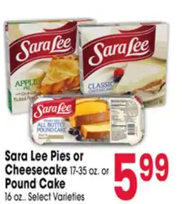 Jewel-Osco Sara Lee Pies or Cheesecake 17-35 oz. or Pound Cake 16 oz offer