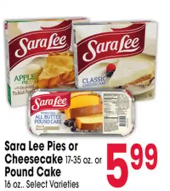 Jewel-Osco Sara Lee Pies or Cheesecake 17-35 oz. or Pound Cake 16 oz offer