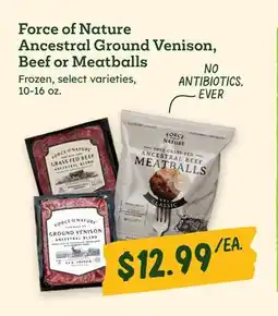 Sprouts Farmers Market Force of Nature Ancestral Ground Venison, Beef or Meatballs offer