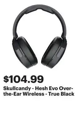 Best Buy Skullcandy - Hesh Evo Over-the-Ear Wireless - True Black offer