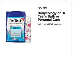 Walgreens Bodycology or Dr Teal's Bath or Personal Care offer