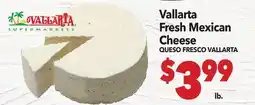 Vallarta Supermarkets Vallarta Fresh Mexican Cheese/QUESO FRESCO VALLARTA offer