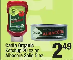 Super King Markets Cadia Organic Ketchup 20 oz or Albacore Solid 5 oz offer