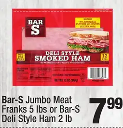 Super King Markets Bar-S Jumbo Meat Franks 5 lbs or Bar-S Deli Style Ham 2 lb offer