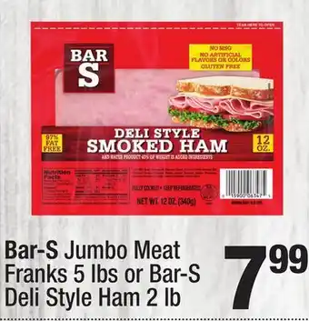 Super King Markets Bar-S Jumbo Meat Franks 5 lbs or Bar-S Deli Style Ham 2 lb offer