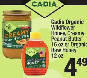 Super King Markets Cadia Organic Wildflower Honey, Creamy Peanut Butter 16 oz or Organic Raw Honey 12 oz offer