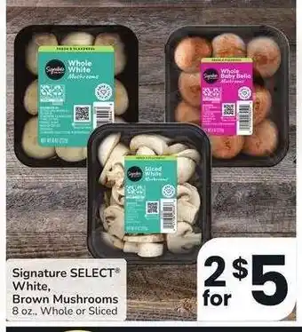 Albertsons Signature SELECT White, Brown Mushrooms - 8 oz., Whole or Sliced offer